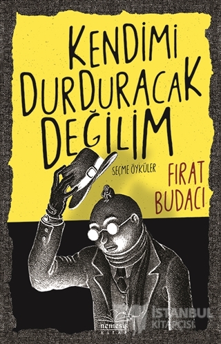 Kendimi Durduracak Değilim
