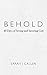 Behold: 40 Days of Seeing and Savoring God