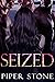 Seized by Piper Stone