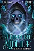 A Ghoulish Midlife (Witching After Forty, #1)