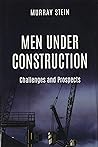 Men Under Construction: Challenges and Prospects