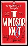 The Windsor Knot by S.J.  Bennett