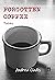 Forgotten Coffee by Andrea Cladis