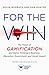 For the Win, Revised and Updated Edition: The Power of Gamification and Game Thinking in Business, Education, Government, and Social Impact