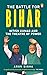 Battle for Bihar by Arun Sinha