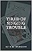 Tired of Singing Trouble: A Novel