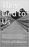 They Lied to Us by Victoria Robinson