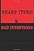 Sharp Items & Bad Intentions