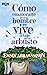 Cómo enamorarte de un hombre que vive debajo de un arbusto (Spanish Edition)
