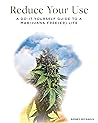 Reduce Your Use: A Do-It-Yourself Guide to a Marijuana Free(er) Life