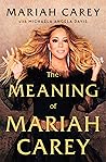 The Meaning of Mariah Carey by Mariah Carey