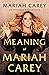 The Meaning of Mariah Carey