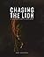 Chasing The Lion by Gary Snowzell Chasing The Lion by Gary Snowzell