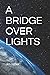 A Bridge Over Lights