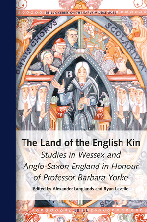 The Land of the English Kin:  Studies in Wessex and Anglo-Saxon England in Honour of Professor Barbara Yorke
