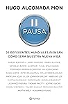 Pausa: 25 referentes mundiales piensan cómo será nuestra nueva vida (Spanish Edition)
