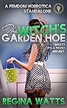 The Witch's Garden Hoe: A Standalone Femdom Horrotica (The Witch's Wicked Shorts)