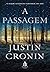 A Passagem by Justin Cronin A Passagem by Justin Cronin