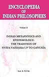 The Encyclopedia of Indian Philosophies, Volume 2: Indian Metaphysics and Epistemology: The Tradition of Nyaya-Vaisesika up to Gangesa (Princeton Legacy Library)