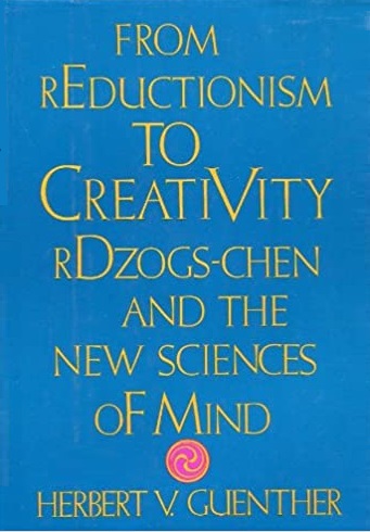From Reductionism to Creativity: Rdzogs-Chen and the New Science of Mind