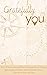 Gratefully You: Get to know yourself through daily exercises in gratitude.