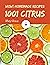 Wow! 1001 Homemade Citrus Recipes by Mary Grace