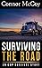 SURVIVING THE ROAD by Connor McCoy SURVIVING THE ROAD by Connor McCoy