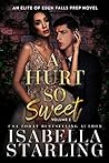 Book cover for A Hurt So Sweet: Volume Two (Elite of Eden Falls Prep #2)