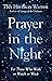 Prayer in the Night: For Those Who Work or Watch or Weep