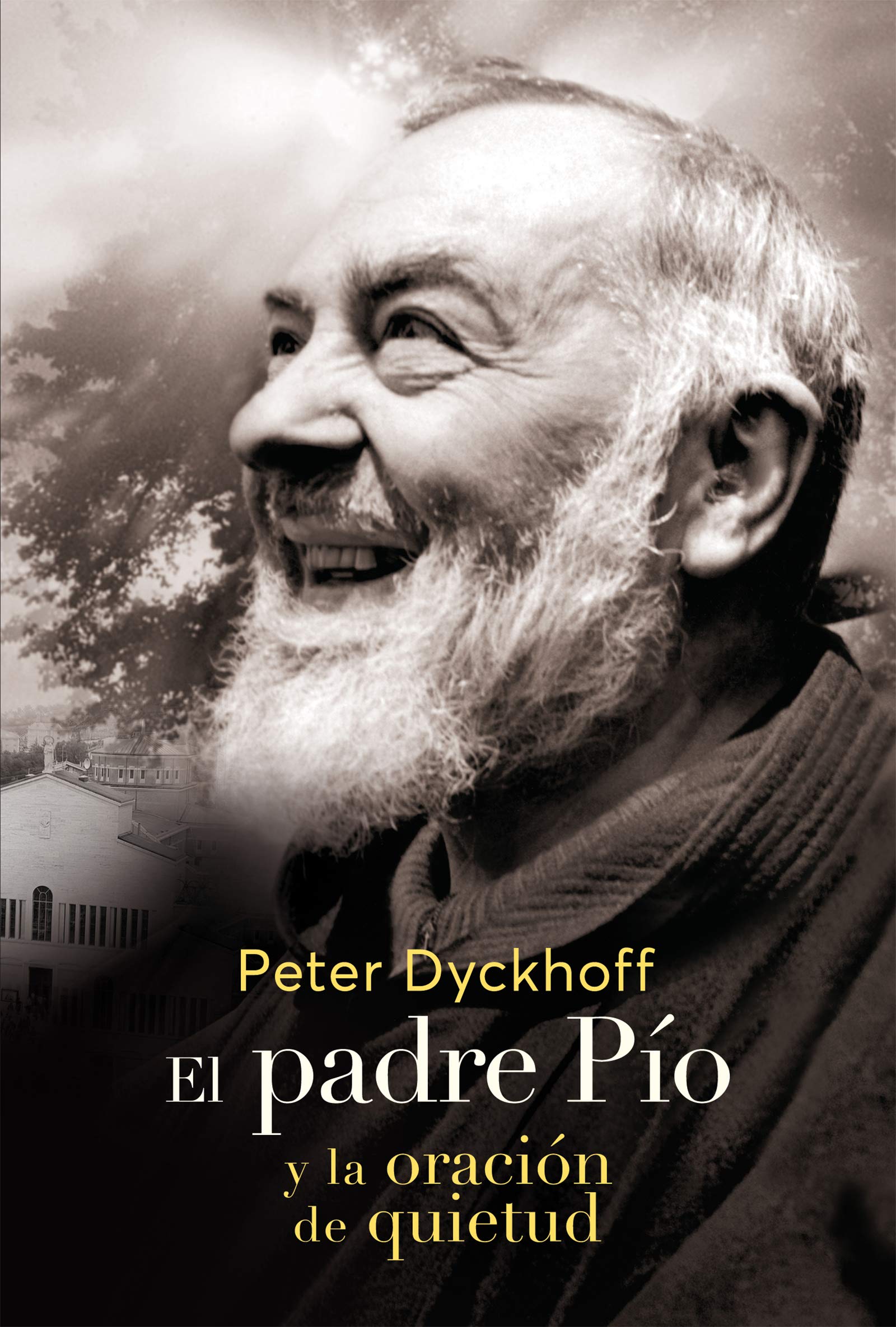 EL PADRE PÍO Y LA ORACIÓN DE QUIETUD (Espiritualidad nº 13) (Spanish Edition)