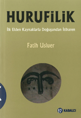 İlk Elden Kaynaklarla Doğuşundan İtibaren Hurufilik (Hardcover)