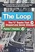 The Loop: The “L” Tracks That Shaped and Saved Chicago