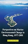 Perspectives on Marine Environmental Change in Hong Kong, 1977–2001 Perspectives on Marine Environmental Change in Hong Kong, 1977–2001