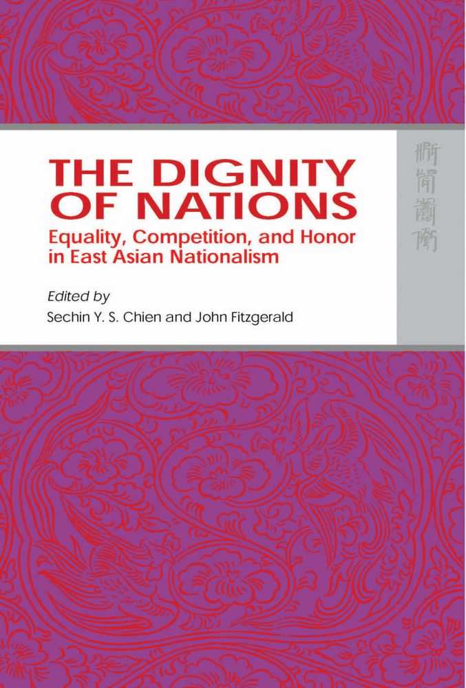 The Dignity of Nations: Equality, Competition, and Honor in East Asian Nationalism (Hardcover)