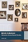 Being Eurasian: Memories Across Racial Divides