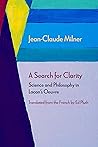 A Search for Clarity: Science and Philosophy in Lacan's Oeuvre (Diaeresis) A Search for Clarity: Science and Philosophy in Lacan's Oeuvre (Diaeresis)