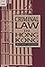 Criminal Law in Hong Kong (Hong Kong University Press Law Series)