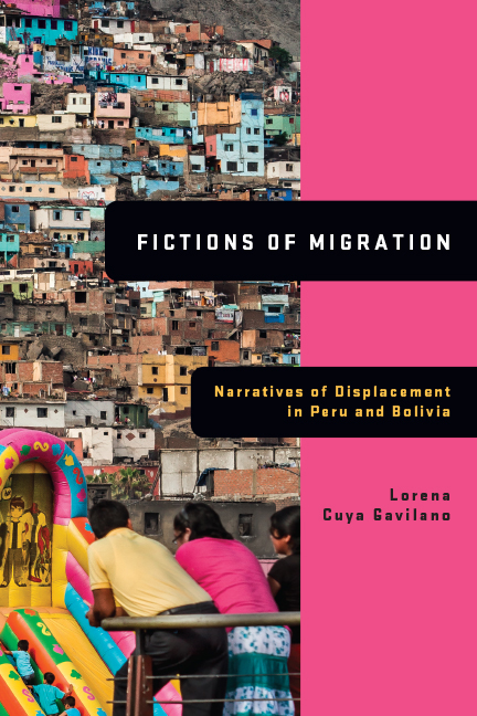 Fictions of Migration: Narratives of Displacement in Peru and Bolivia (Global Latin/o Americas)
