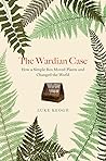 The Wardian Case:...