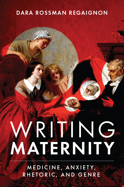 Writing Maternity: Medicine, Anxiety, Rhetoric, and Genre (Hardcover)