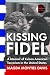 Kissing Fidel by Magda Montiel Davis