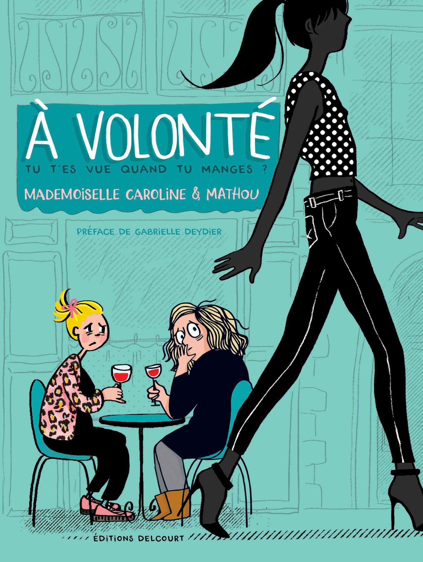 À volonté : Tu t'es vue quand tu manges ? (Paperback)