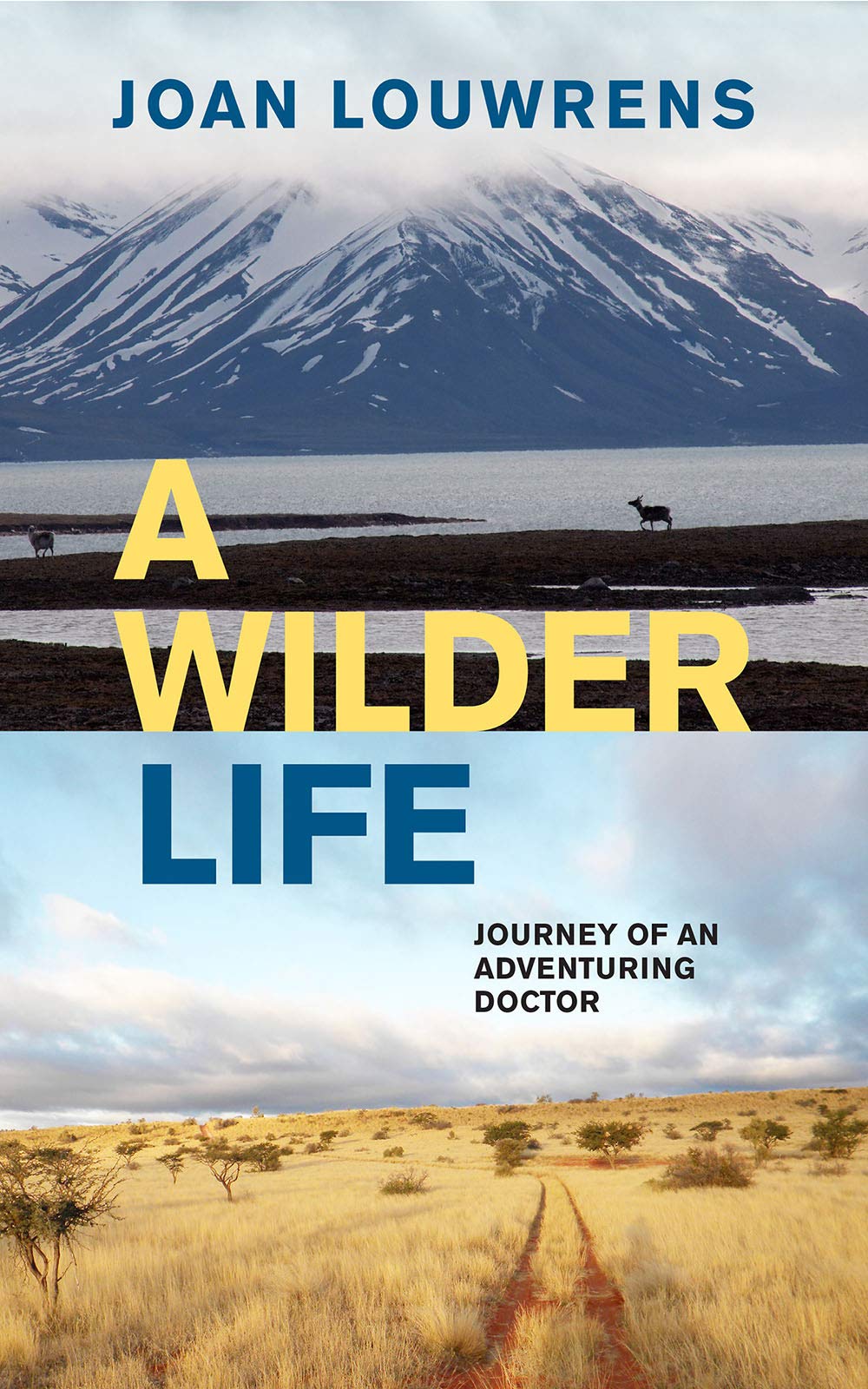 A Wilder Life: Journey of an Adventuring Doctor (Kindle Edition)