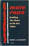 Male Rape: Breaking the Silence on the Last Taboo