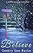 Believe by Gentry Lee Burke