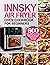 INNSKY AIR FRYER OVEN COOKBOOK FOR BEGINNERS by Anna J. Reyes
