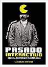 Pasado interactivo: memoria e historia en el videojuego Pasado interactivo: memoria e historia en el videojuego