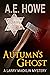 Autumn's Ghost by A.E. Howe Autumn's Ghost by A.E. Howe