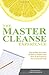 The Master Cleanse Experience: Day-to-Day Accounts of What to Expect and How to Succeed on the Lemonade Diet