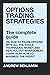 Options trading strategies: The complete guide on how to trade options with all the tools, techniques, money and psychology management. Learn here how to maximize the profit